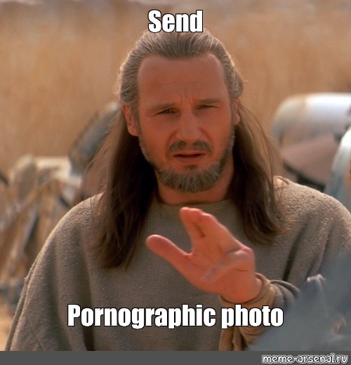 Meme "Send Pornographic photo" All Templates