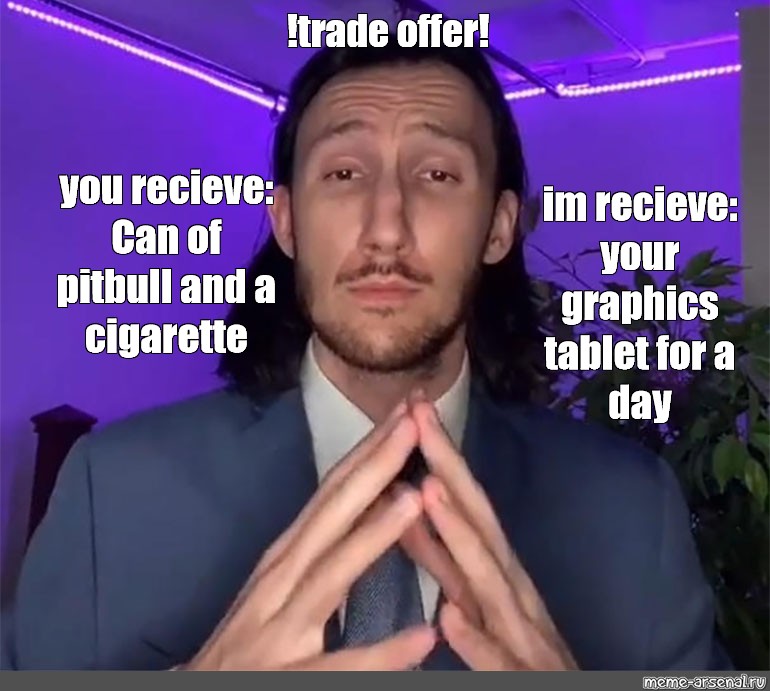 Получение предлагать. Оффер Мем. ТРЕЙД Мем. Trade offer meme. Trade offer Мем шаблон.