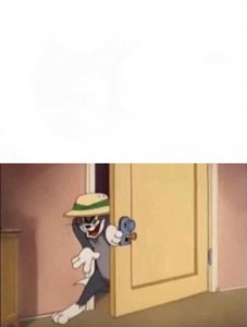 Create meme: memes Tom and Jerry I know, I know meme, guys I know the template