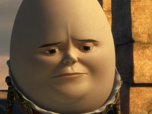 Create meme: Humpty Dumpty from puss in boots, Humpty Dumpty photo cartoon, Humpty Dumpty and puss in boots cartoon