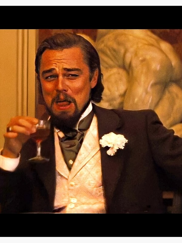 Create meme: dicaprio with a glass of django, leonardo dicaprio django meme, dicaprio memes