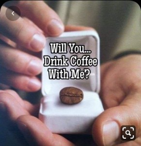 Create meme: love coffee, coffee, will you drink coffee with me