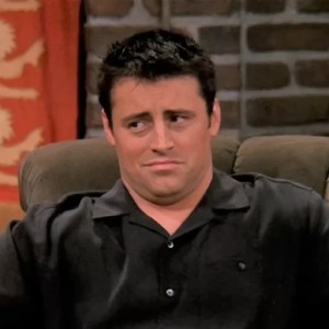 Create meme: task, Joey, Joe tribbiani