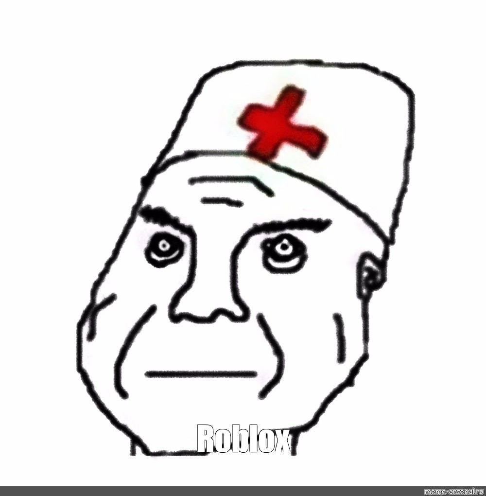 Meme Roblox Meme Durkee Meme With Dr Nurse Meme All Templates Meme Arsenal Com - roblox nurse