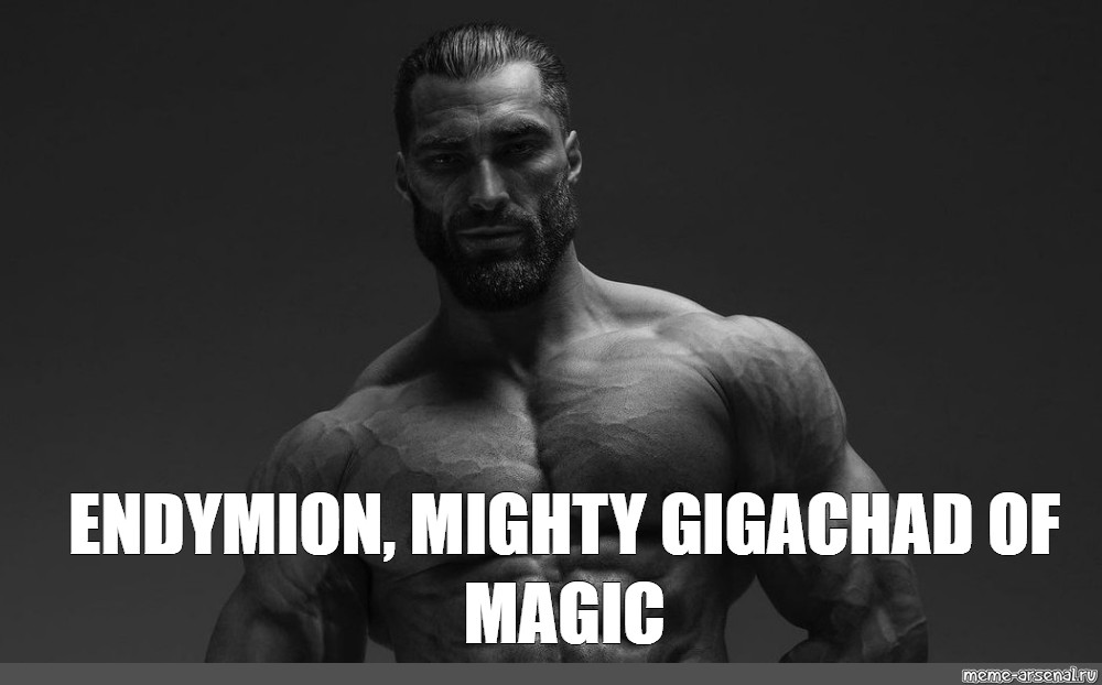 Meme "ENDYMION, MIGHTY GIGACHAD OF MAGIC" All Templates