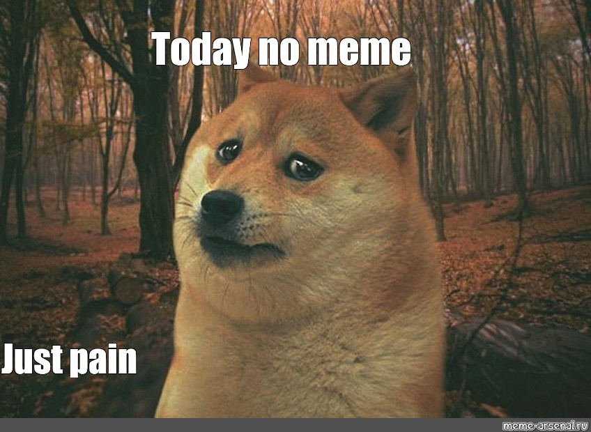 Meme: Today no meme Just pain All Templates Meme arsenal com