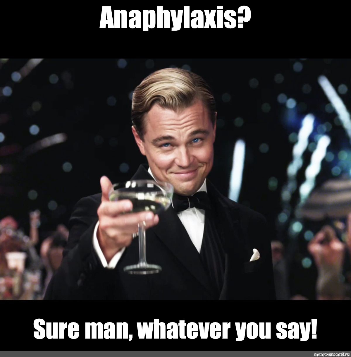 Meme "Anaphylaxis? Sure man, whatever you say!" All Templates Meme