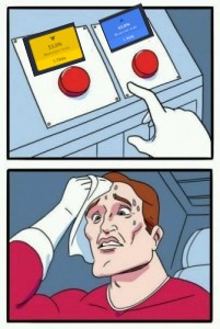 Create meme: selects a button meme, the meme with the two buttons template, tough choice