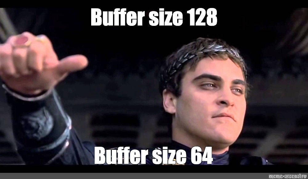 Мем: "Buffer size 128 Buffer size 64", , гладиатор палец вниз,пал...