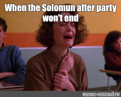 Meme When The Solomun After Party Won T End All Templates Meme Arsenal Com