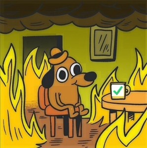 Create meme: this is fine, yellow dog on fire, dog in heat meme